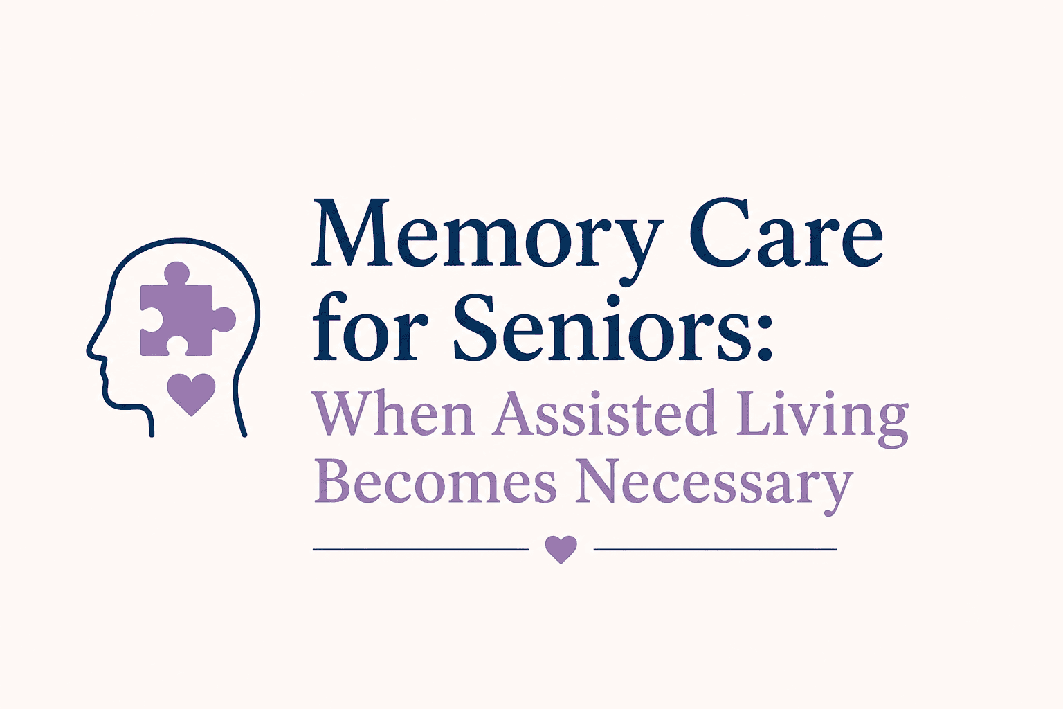 Memory Care for Seniors When Assisted Living Becomes Necessary